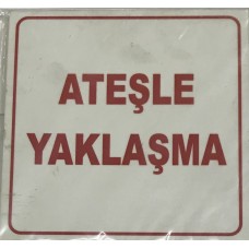 UYARI İKAZ LEVHASI 12*12 ATEŞLE YAKLAŞMA