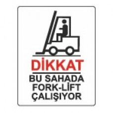 UYARI İKAZ LEVHASI 25*35 DİKKAT BU SAHADA FORK-LİF