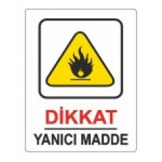 UYARI İKAZ LEVHASI 25*35 DİKKAT YANICI MADDE