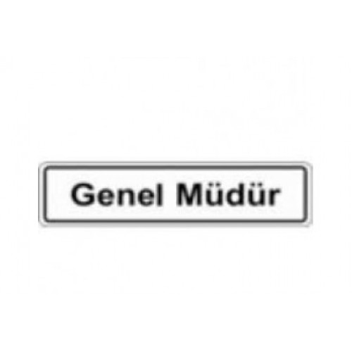 UYARI İKAZ LEVHASI 7×24,5 GENERL MÜDÜR UYARI İKAZ LEVHASI 7×24,5 GENERL MÜDÜR